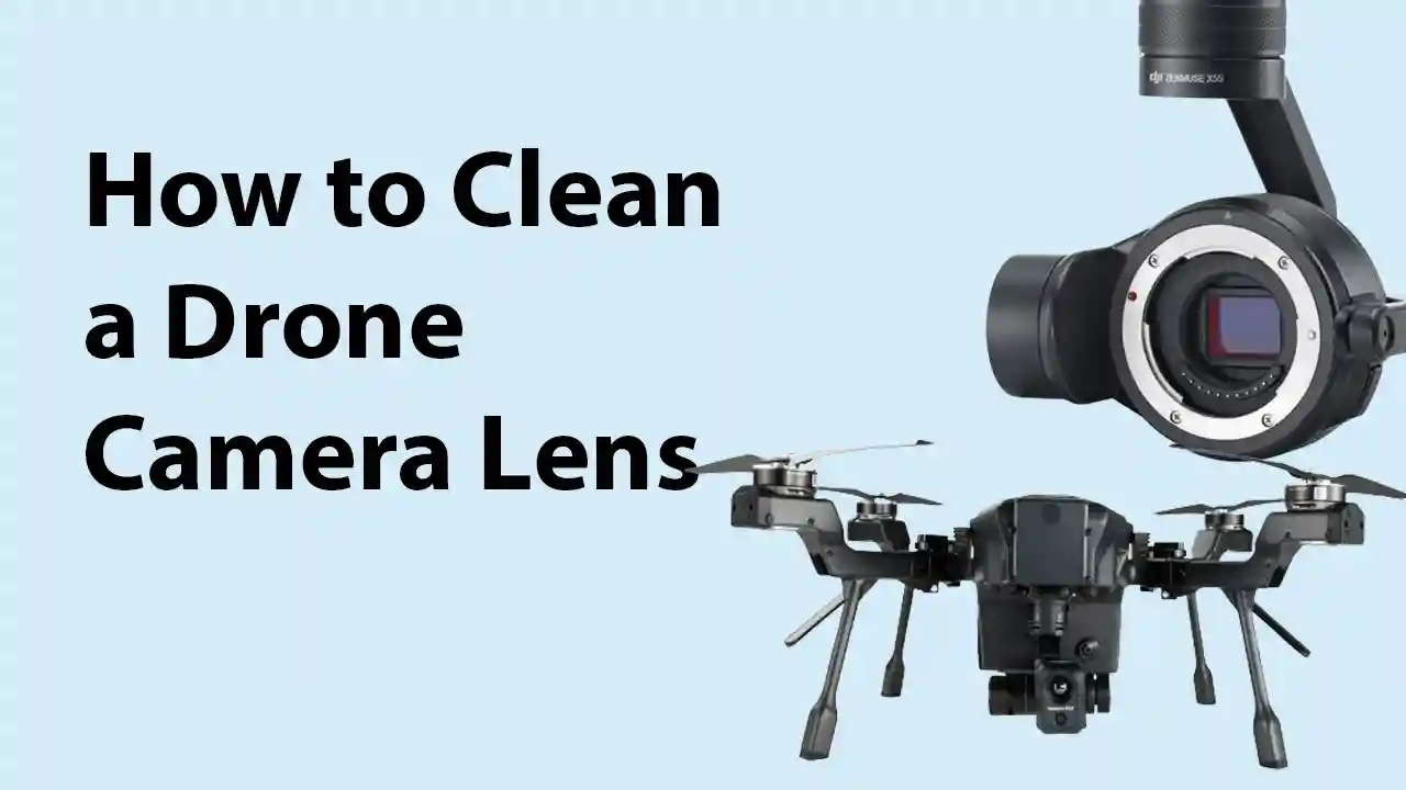 How to Clean a Drone Camera Lens